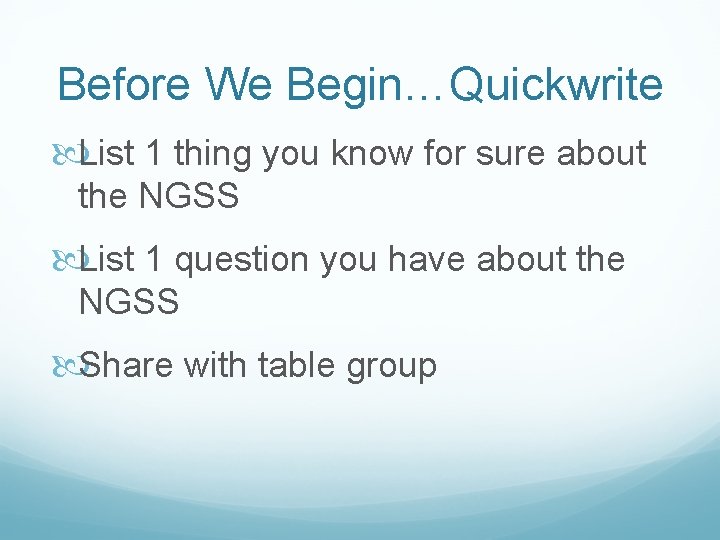 Before We Begin…Quickwrite List 1 thing you know for sure about the NGSS List