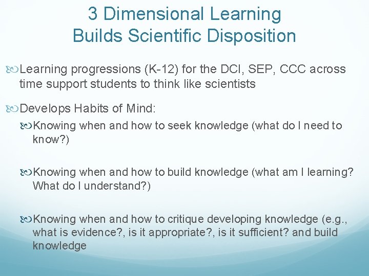 3 Dimensional Learning Builds Scientific Disposition Learning progressions (K-12) for the DCI, SEP, CCC