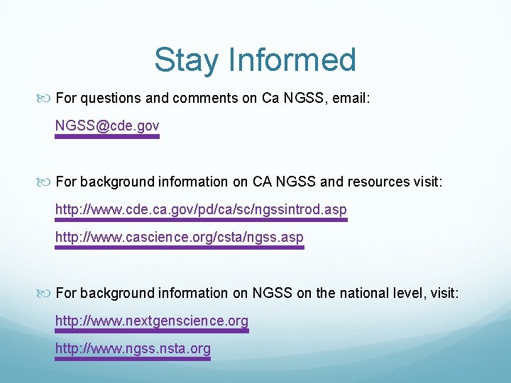 Stay Informed For questions and comments on Ca NGSS, email: NGSS@cde. gov For background