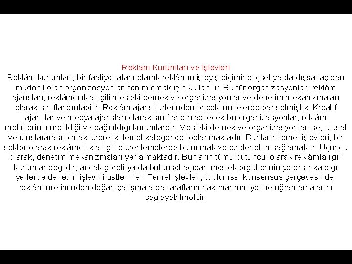 Reklam Kurumları ve İşlevleri Reklâm kurumları, bir faaliyet alanı olarak reklâmın işleyiş biçimine içsel