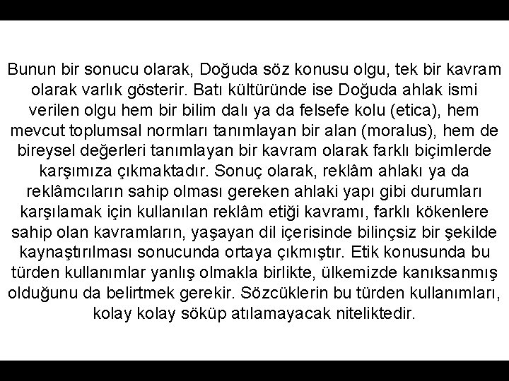 Bunun bir sonucu olarak, Doğuda söz konusu olgu, tek bir kavram olarak varlık gösterir. Bunun bir sonucu olarak, Doğuda söz konusu olgu, tek bir kavram olarak varlık gösterir.