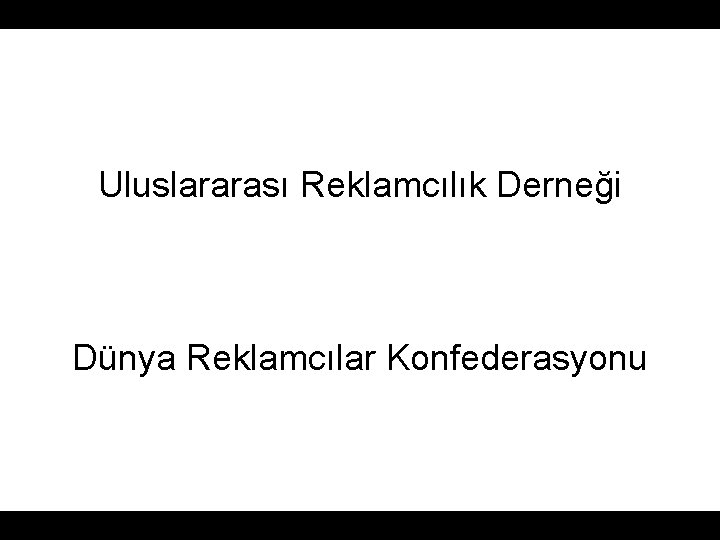 Uluslararası Reklamcılık Derneği Dünya Reklamcılar Konfederasyonu 