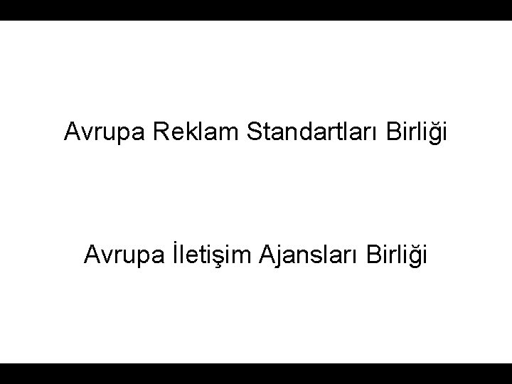 Avrupa Reklam Standartları Birliği Avrupa İletişim Ajansları Birliği 