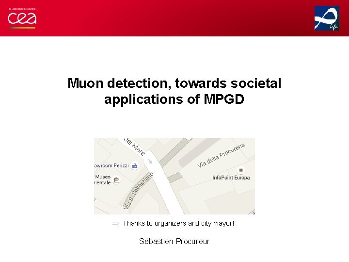 Muon detection, towards societal applications of MPGD Þ Thanks to organizers and city mayor!