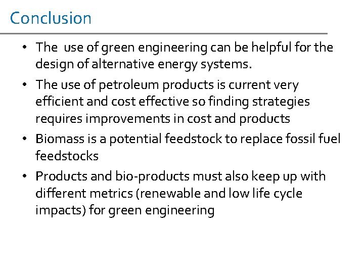 Conclusion • The use of green engineering can be helpful for the design of