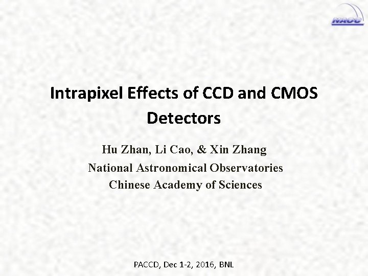 Intrapixel Effects of CCD and CMOS Detectors Hu Zhan, Li Cao, & Xin Zhang