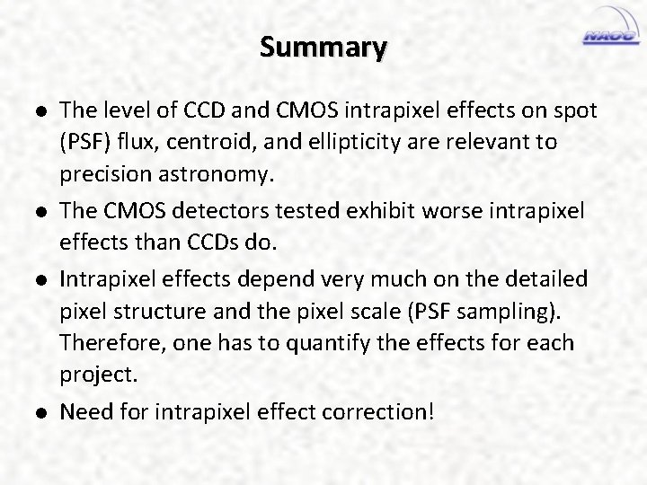 Summary l l The level of CCD and CMOS intrapixel effects on spot (PSF)