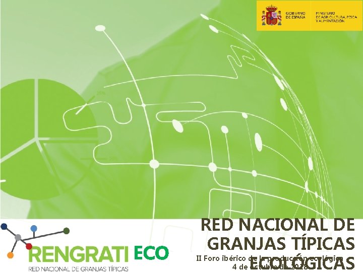 ECO RED NACIONAL DE GRANJAS TÍPICAS II Foro ibérico de la producción ecológica 4