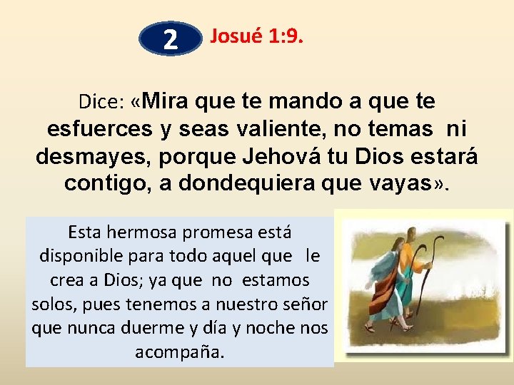 2 Josué 1: 9. Dice: «Mira que te mando a que te esfuerces y