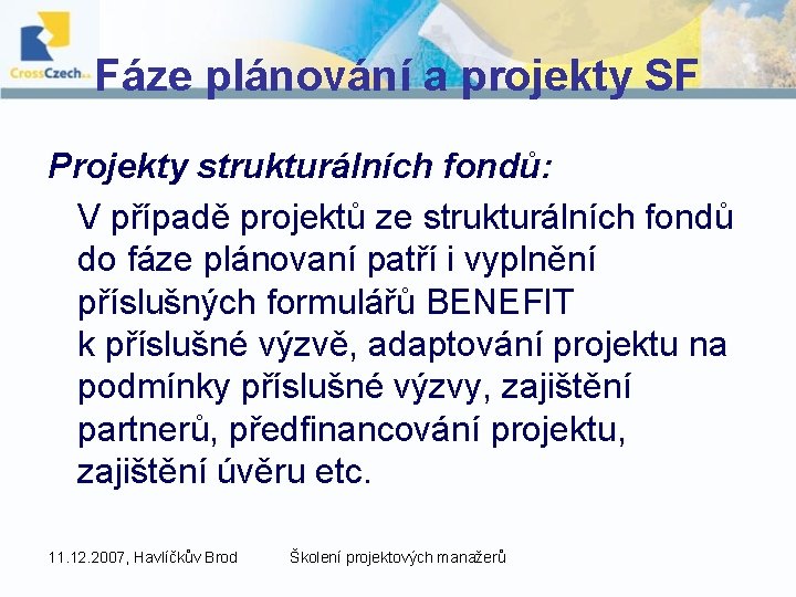 Fáze plánování a projekty SF Projekty strukturálních fondů: V případě projektů ze strukturálních fondů