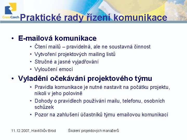 Praktické rady řízení komunikace • E-mailová komunikace • • Čtení mailů – pravidelná, ale