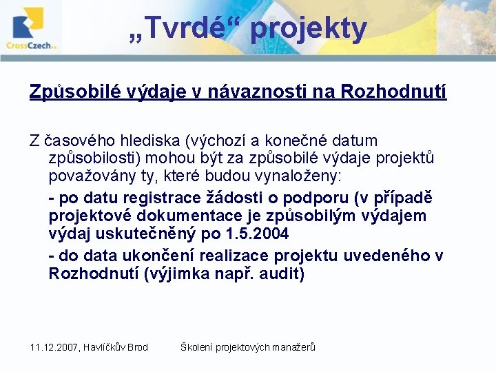 „Tvrdé“ projekty Způsobilé výdaje v návaznosti na Rozhodnutí Z časového hlediska (výchozí a konečné