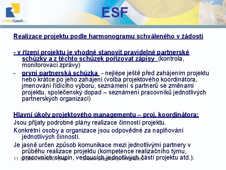 ESF Realizace projektu podle harmonogramu schváleného v žádosti - v řízení projektu je vhodné