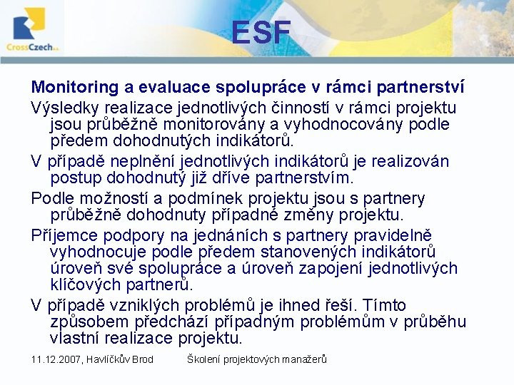 ESF Monitoring a evaluace spolupráce v rámci partnerství Výsledky realizace jednotlivých činností v rámci