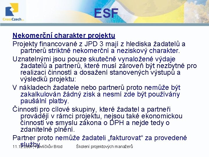 ESF Nekomerční charakter projektu Projekty financované z JPD 3 mají z hlediska žadatelů a