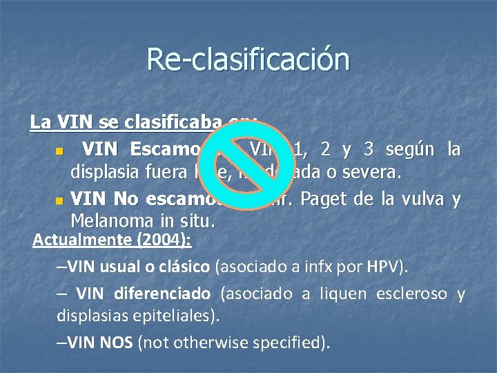 Re-clasificación La VIN se clasificaba en: n VIN Escamosas: VIN 1, 2 y 3