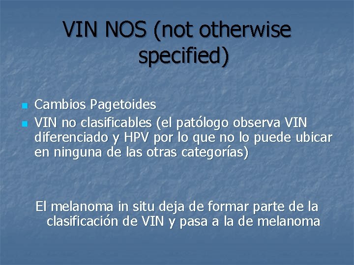 VIN NOS (not otherwise specified) n n Cambios Pagetoides VIN no clasificables (el patólogo