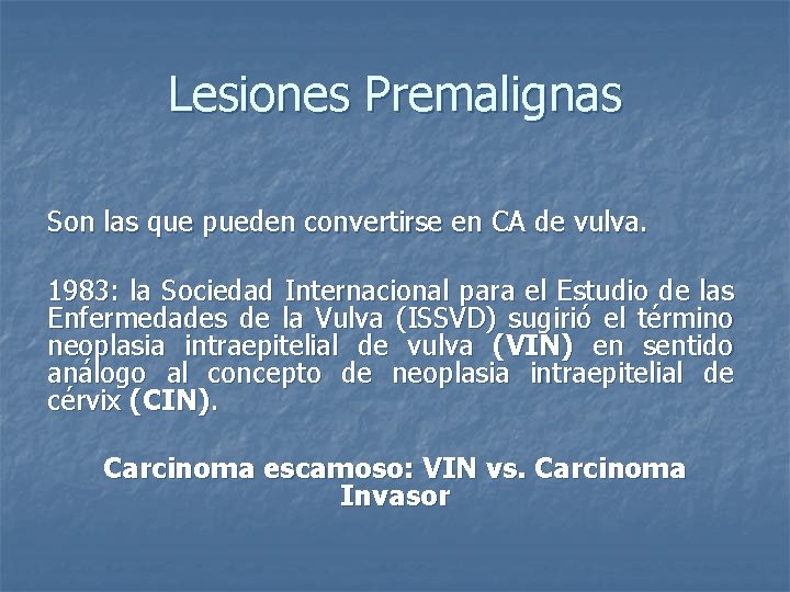 Lesiones Premalignas Son las que pueden convertirse en CA de vulva. 1983: la Sociedad