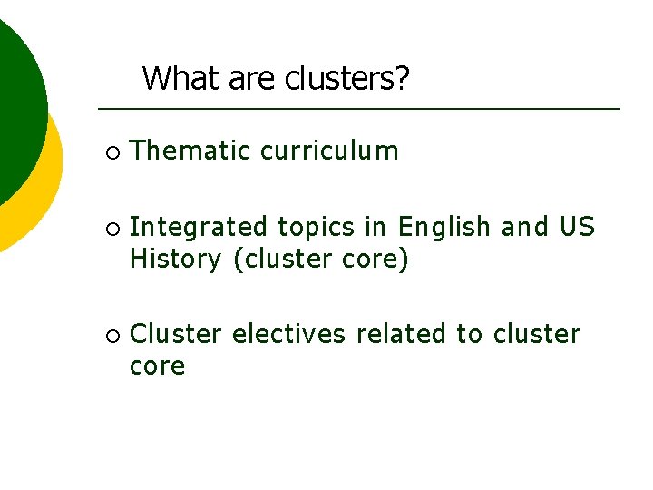 What are clusters? ¡ ¡ ¡ Thematic curriculum Integrated topics in English and US