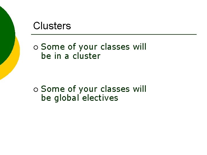 Clusters ¡ ¡ Some of your classes will be in a cluster Some of