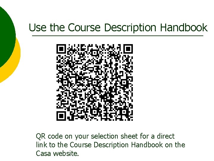Use the Course Description Handbook QR code on your selection sheet for a direct