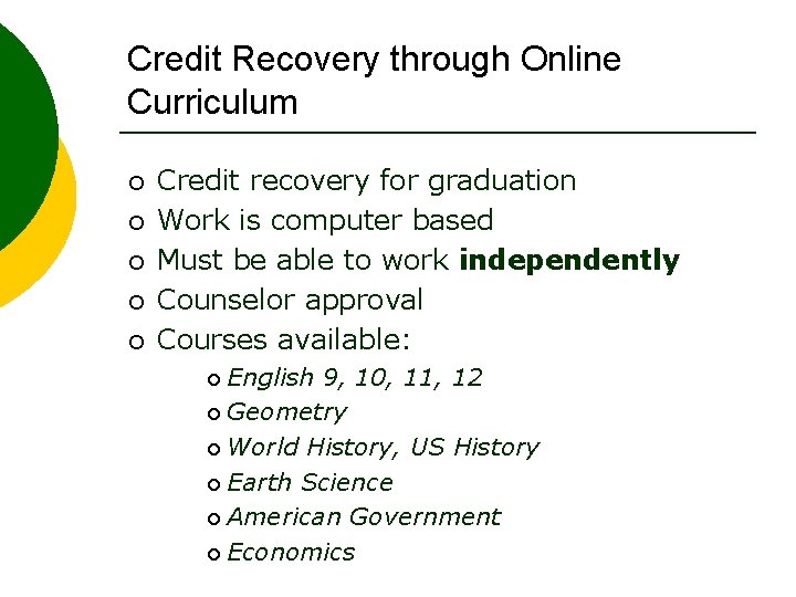 Credit Recovery through Online Curriculum ¡ ¡ ¡ Credit recovery for graduation Work is