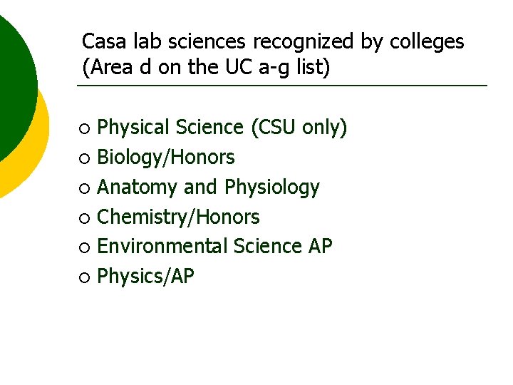 Casa lab sciences recognized by colleges (Area d on the UC a-g list) Physical