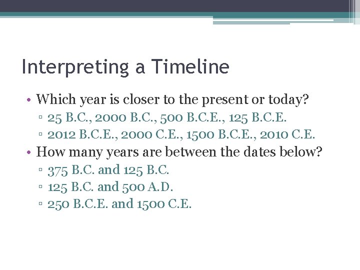 Interpreting a Timeline • Which year is closer to the present or today? ▫