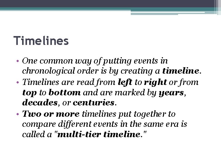 Timelines • One common way of putting events in chronological order is by creating