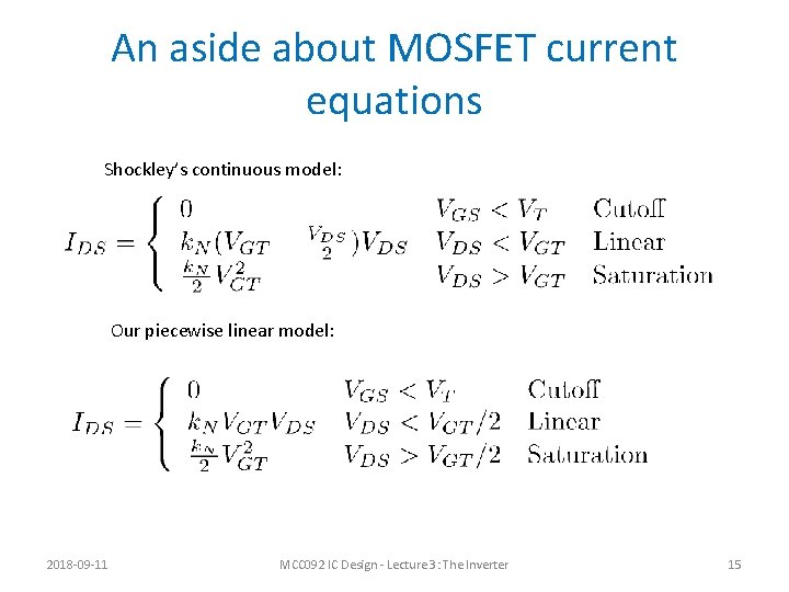 An aside about MOSFET current equations Shockley’s continuous model: Our piecewise linear model: 2018