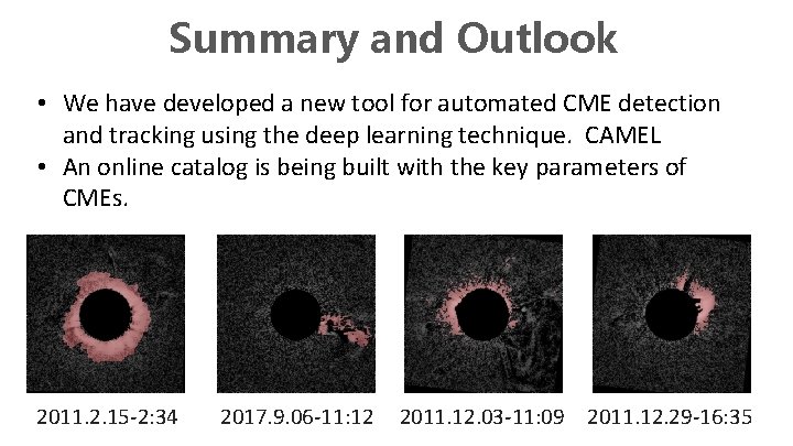 Summary and Outlook • We have developed a new tool for automated CME detection