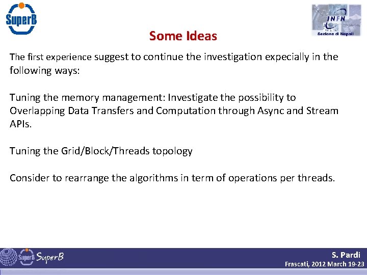 Some Ideas The first experience suggest to continue the investigation expecially in the following