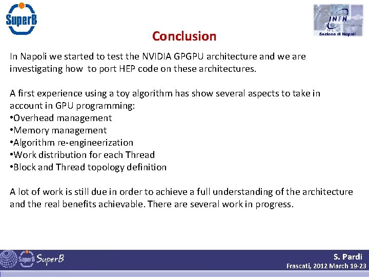 Conclusion In Napoli we started to test the NVIDIA GPGPU architecture and we are