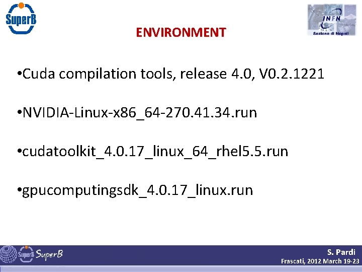 ENVIRONMENT • Cuda compilation tools, release 4. 0, V 0. 2. 1221 • NVIDIA-Linux-x