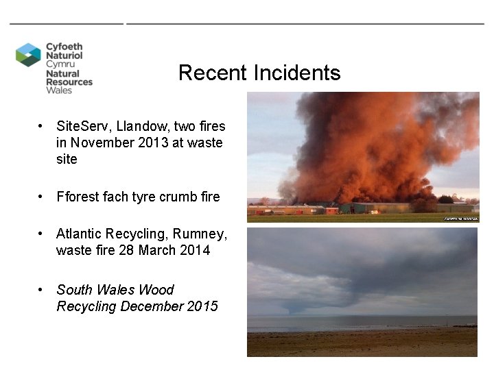 Recent Incidents • Site. Serv, Llandow, two fires in November 2013 at waste site