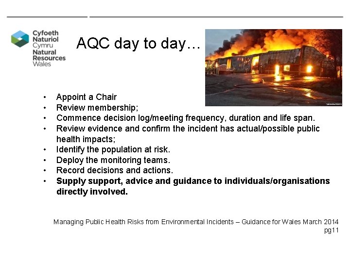 AQC day to day… • • Appoint a Chair Review membership; Commence decision log/meeting