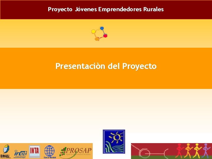 Proyecto Jóvenes Emprendedores Rurales Presentaciòn del Proyecto 