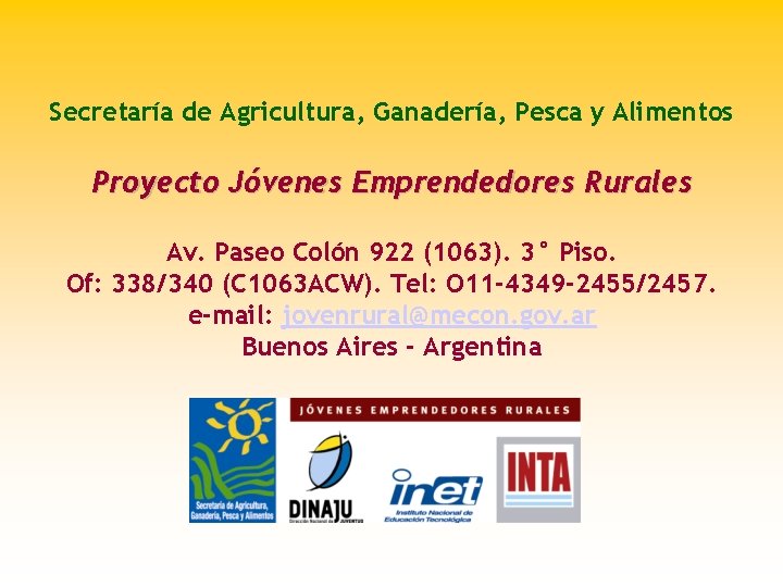 Secretaría de Agricultura, Ganadería, Pesca y Alimentos Proyecto Jóvenes Emprendedores Rurales Av. Paseo Colón