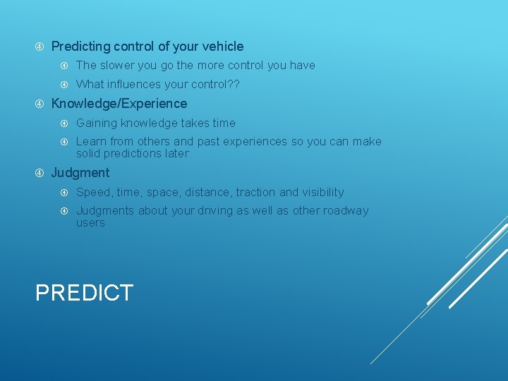  Predicting control of your vehicle The slower you go the more control you