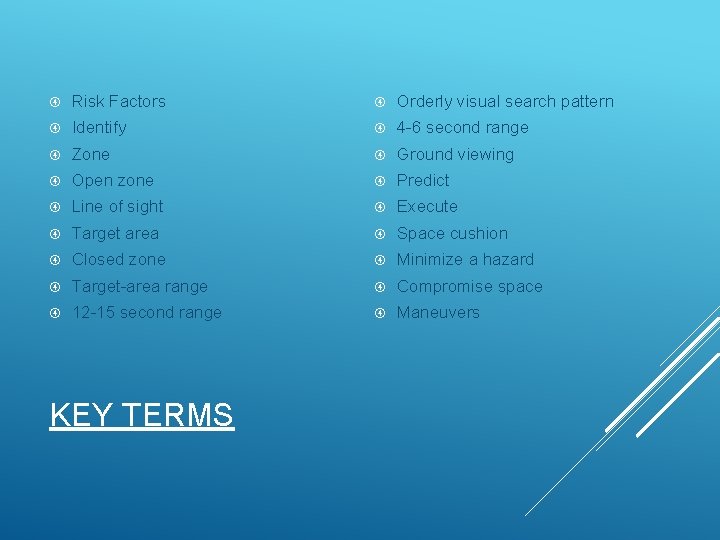  Risk Factors Orderly visual search pattern Identify 4 -6 second range Zone Ground