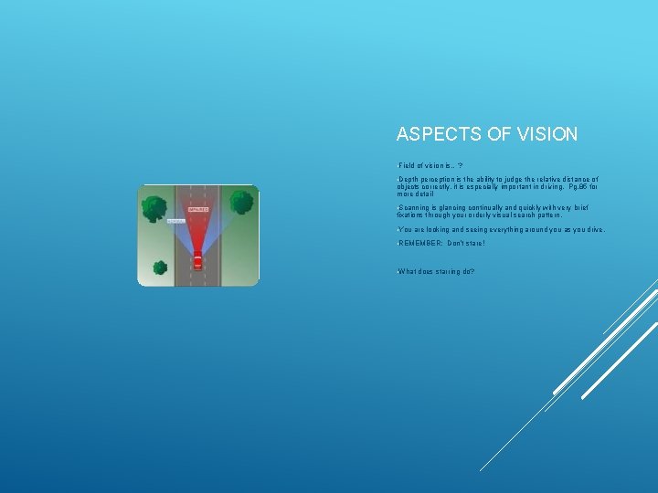 ASPECTS OF VISION • Field of vision is…? • Depth perception is the ability