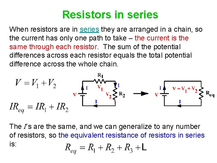 Resistors in series When resistors are in series they are arranged in a chain,