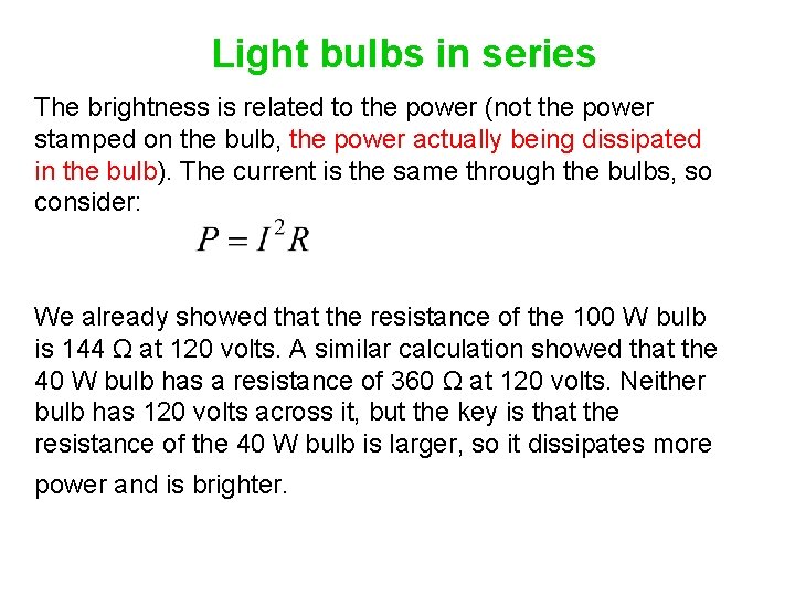 Light bulbs in series The brightness is related to the power (not the power