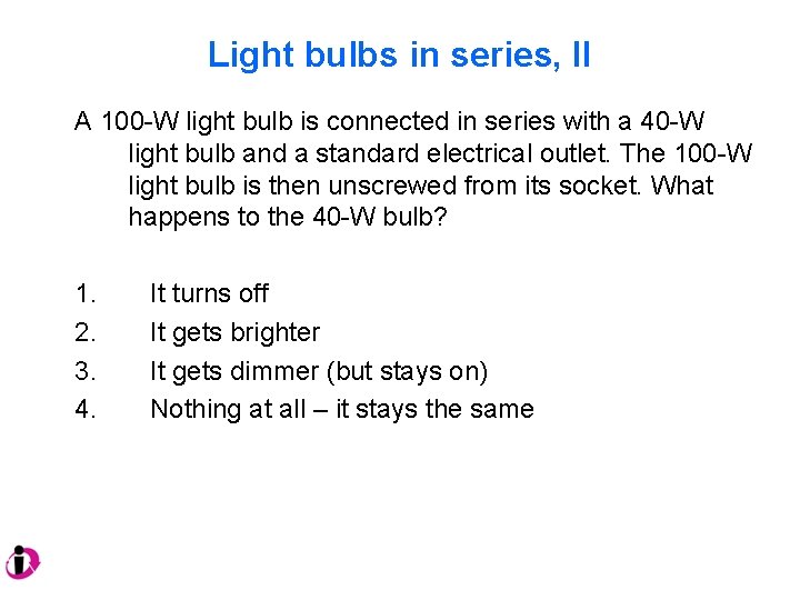 Light bulbs in series, II A 100 -W light bulb is connected in series