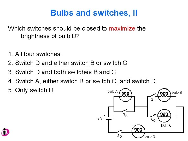 Bulbs and switches, II Which switches should be closed to maximize the brightness of