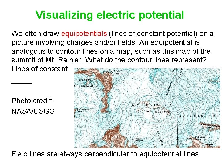 Visualizing electric potential We often draw equipotentials (lines of constant potential) on a picture