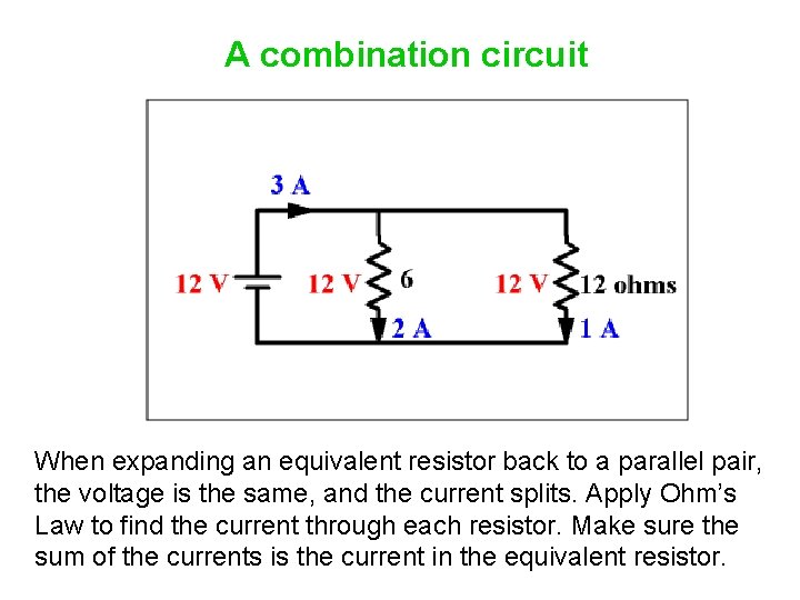 A combination circuit When expanding an equivalent resistor back to a parallel pair, the