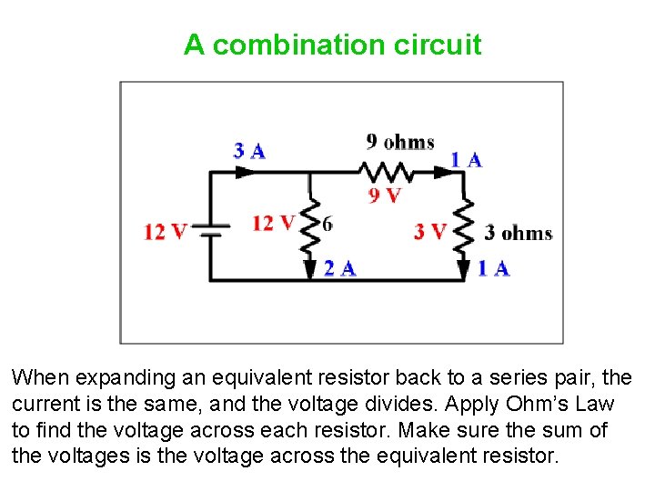 A combination circuit When expanding an equivalent resistor back to a series pair, the