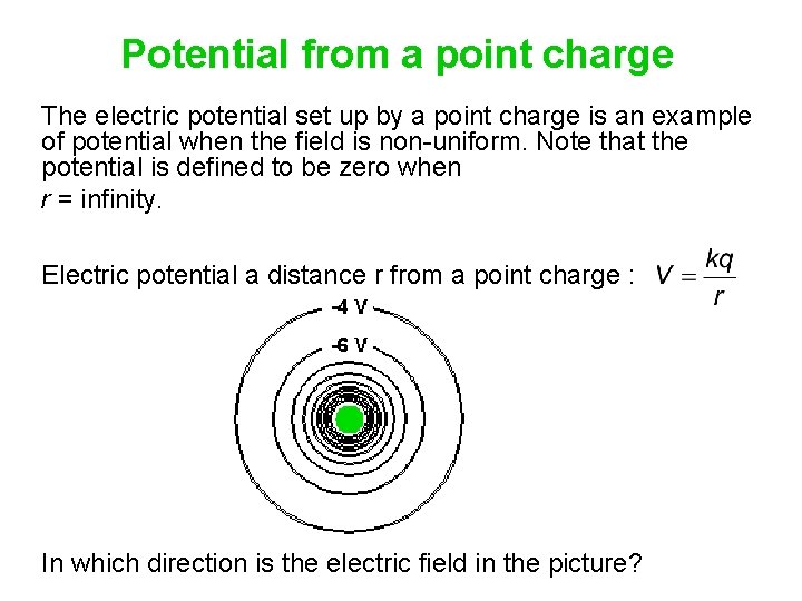 Potential from a point charge The electric potential set up by a point charge