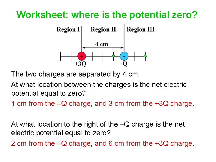Worksheet: where is the potential zero? The two charges are separated by 4 cm.